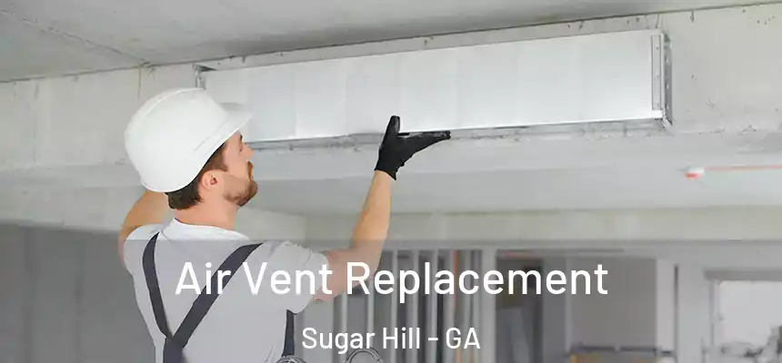  Air Vent Replacement Sugar Hill - GA