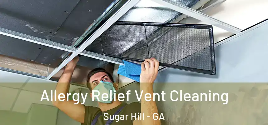  Allergy Relief Vent Cleaning Sugar Hill - GA