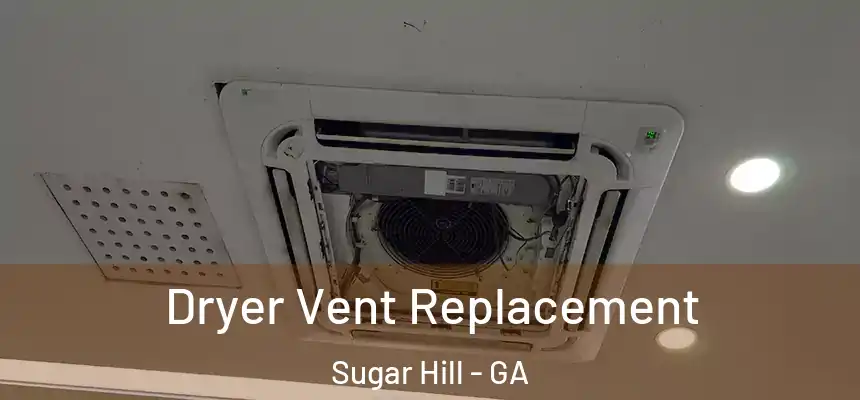  Dryer Vent Replacement Sugar Hill - GA
