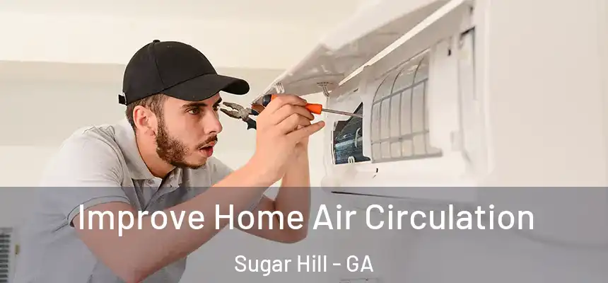  Improve Home Air Circulation Sugar Hill - GA