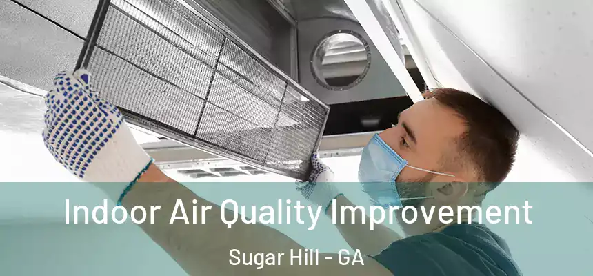  Indoor Air Quality Improvement Sugar Hill - GA