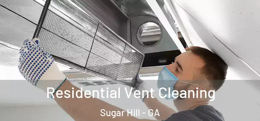  Residential Vent Cleaning Sugar Hill - GA