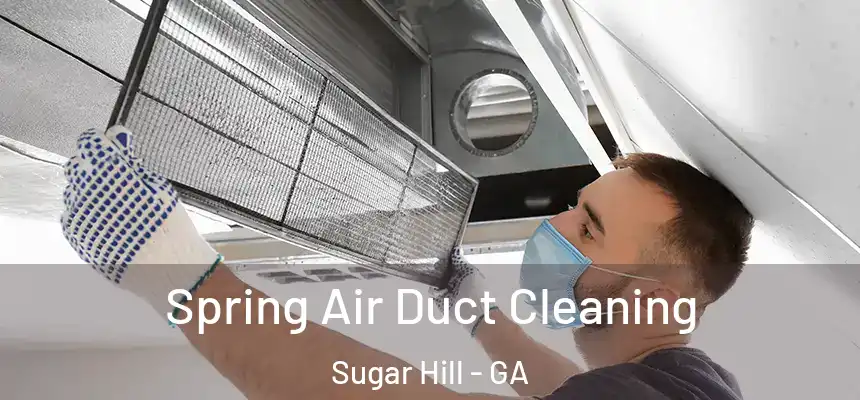  Spring Air Duct Cleaning Sugar Hill - GA