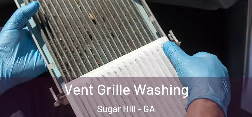  Vent Grille Washing Sugar Hill - GA